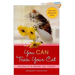 Can Train Your Cat Secrets of a Master Cat Trainer   [YOU CAN TRAIN 