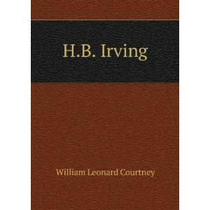  H.B. Irving William Leonard Courtney Books