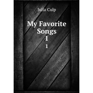  My Favorite Songs. 1 Julia Culp Books