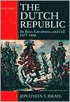 The Dutch Republic Its Rise, Greatness, and Fall 1477 1806