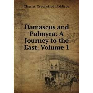  Damascus and Palmyra A Journey to the East. with a Sketch 