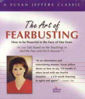 The Art of Fearbusting How to Be Powerful in the Face of Our Fears