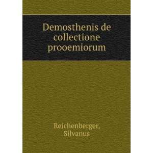   Demosthenis de collectione prooemiorum Silvanus Reichenberger Books