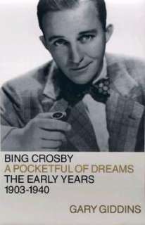 Bing Crosby Pocketful of Dreams  The Early Years, 1903 9780316881883 