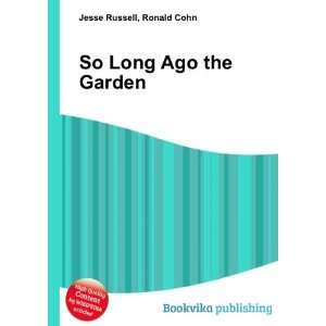  So Long Ago the Garden Ronald Cohn Jesse Russell Books