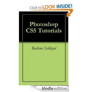 Photoshop CS5 Tutorials Burhan Siddiqui  Kindle Store