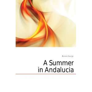  A Summer in Andalucia Dennis George Books