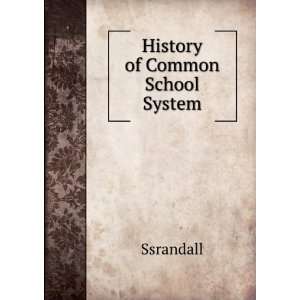  History of Common School System Ssrandall Books