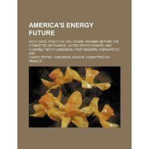  Americas energy future bold ideas, practical solutions 
