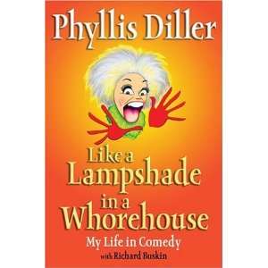   Like a Lampshade in a Whorehouse [Hardcover] Phyllis Diller Books