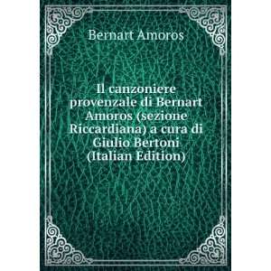 Il canzoniere provenzale di Bernart Amoros (sezione Riccardiana) a 