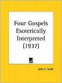 Four Gospels Esoterically John Paul Scott