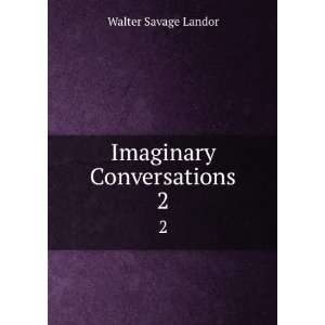  Imaginary Conversations. 2 Walter Savage Landor Books