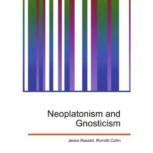  Neoplatonism and Gnosticism Ronald Cohn Jesse Russell 