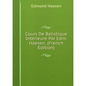   De Balistique IntÃ©rieure Par Edm. Haesen. (French Edition) Edmond