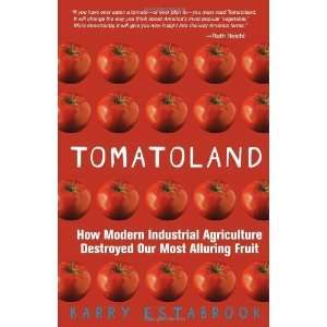  Tomatoland How Modern Industrial Agriculture Destroyed 