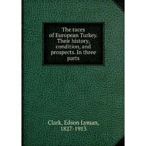   History, Condition, and Prospects  in . Edson Lyman Clark Books