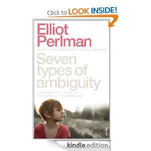 Seven Types Of Ambiguity Elliot Perlman  Kindle Store