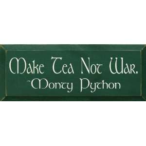  Make Tea Not War ~ Monty Python Wooden Sign