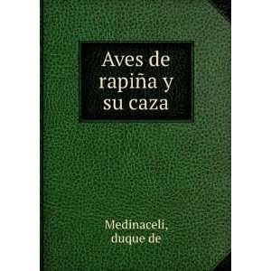  Aves de rapiÃ±a y su caza duque de Medinaceli Books