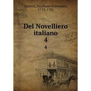   Novelliero italiano. 4 Girolamo Francesco, 1713 1782 Zanetti Books