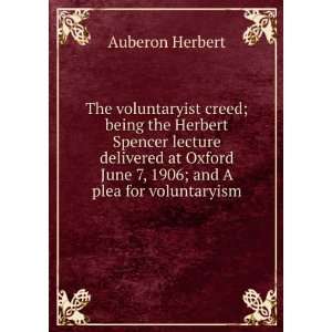 The voluntaryist creed; being the Herbert Spencer lecture delivered at 