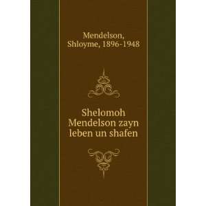   Mendelson zayn leben un shafen Shloyme, 1896 1948 Mendelson Books