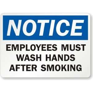 Notice, Employees Must Wash Hands After Smoking Aluminum Sign, 10 x 7 