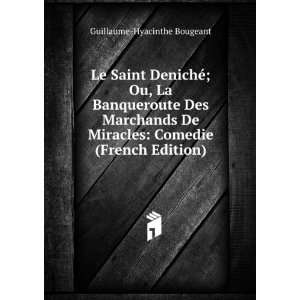 Le Saint DenichÃ©; Ou, La Banqueroute Des Marchands De 