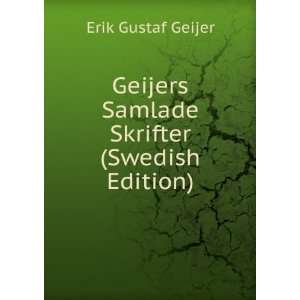   Geijers Samlade Skrifter (Swedish Edition) Erik Gustaf Geijer Books