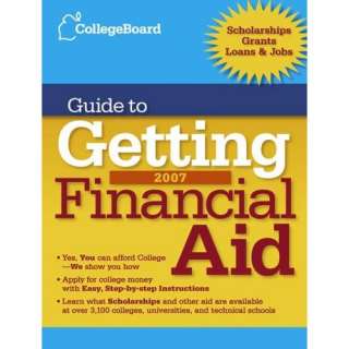  The College Board Guide to Getting Financial Aid 2007 