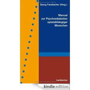 Manual zur Psychoedukation opiatabhängiger Menschen (German Edition 