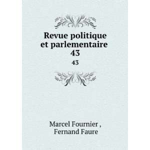  politique et parlementaire . 43 Fernand Faure Marcel Fournier  Books