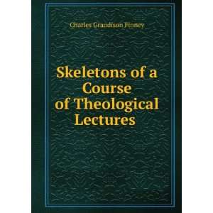   of Theological Lectures . Charles Grandison Finney  Books
