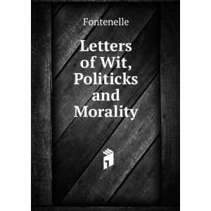  Letters of Wit, Politicks and Morality Fontenelle Books