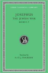 Volume IV The Jewish War, Volume III, Books 5 7 (Loeb Classical 
