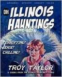 Illinois Hauntings Troy Taylor