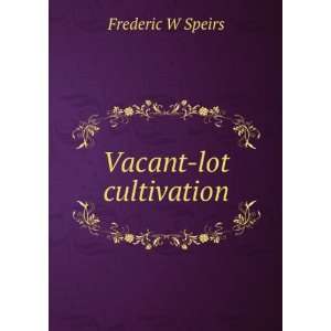  Vacant lot cultivation Frederic W Speirs Books