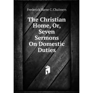   Seven Sermons On Domestic Duties Frederick Skene C. Chalmers Books