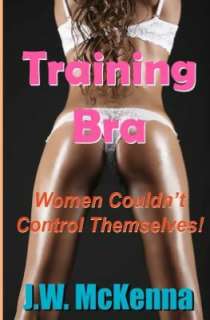   Training Bra Women Couldnt Control Themselves by J 