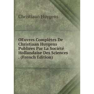   Hollandaise Des Sciences . (French Edition) Christiaan Huygens Books