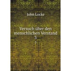    Versuch Ã¼ber den menschlichen Verstand. 3 John Locke Books