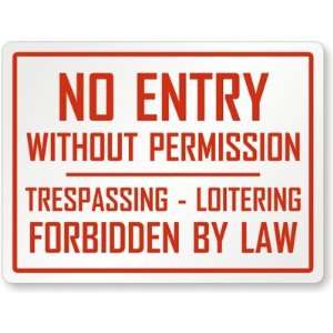 No Entry Without Permission, Trespassing   Loitering Forbidden By Law 