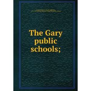  The Gary public schools; Stuart A. (Stuart Appleton 