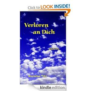 Verloren an Dich Gedichte (German Edition) Maximilian Tubè  
