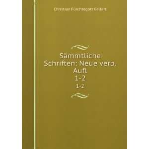    Neue verb.Aufl. 1 2 Christian FÃ¼rchtegott Gellert Books