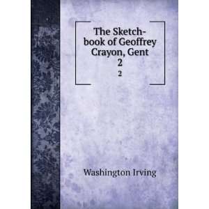   The Sketch book of Geoffrey Crayon, Gent. 2 Washington Irving Books