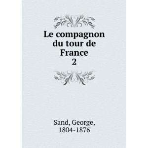 Le compagnon du tour de France. 2 Sand George  Books
