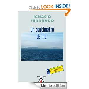 Un centímetro de mar (Spanish Edition) Ignacio Ferrando  