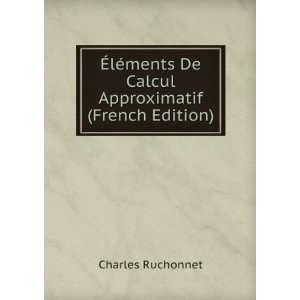  Ã?lÃ©ments De Calcul Approximatif (French Edition 